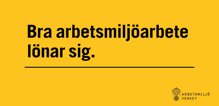 En gul ruta, på vilken det står "Bra arbetsmiljöarbete lönar sig" tillsammans med Arbetsmiljöverkets logotyp.