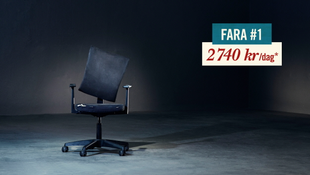 Bild på en trasig kontorsstol och texten: Fara #1, 2740 kr/dag.